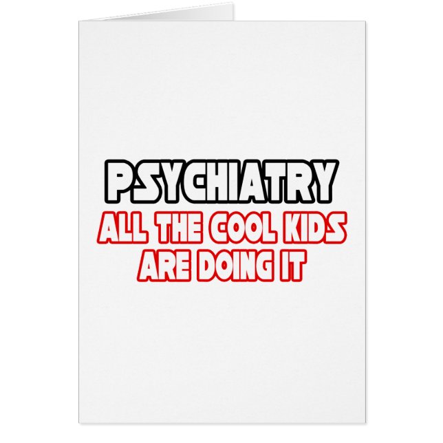 Psychiatry...Cool Kids (Front)