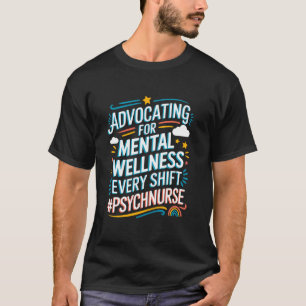 Psychiatry Nurse Quote Psych Nurse Mental Health N T-Shirt