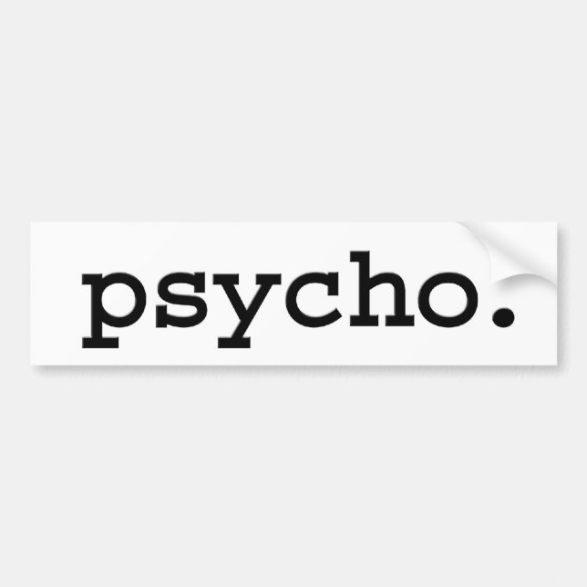 psycho. bumper sticker (Front)