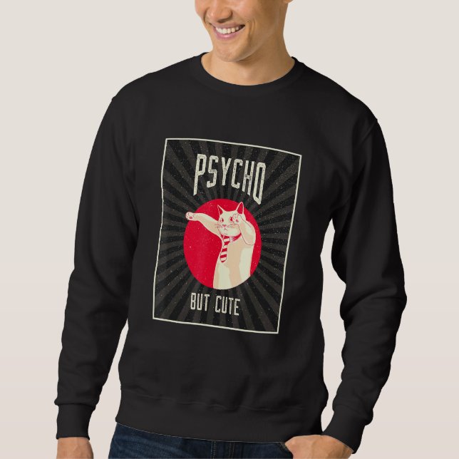 Psycho but Cat Sweatshirt (Front)