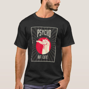 Psycho but Cat T-Shirt