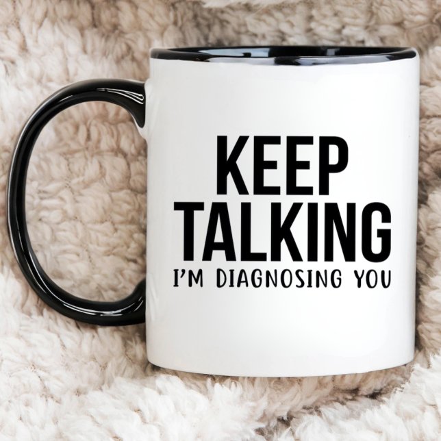 Psychologist Gift, KEEP TALKING I'M DIAGNOSING YOU Two-Tone Coffee Mug (Creator Uploaded)