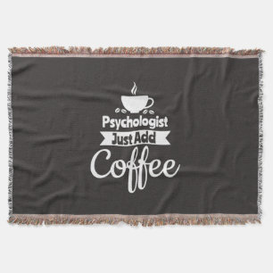 Psychologist Just Add Coffee Throw Blanket