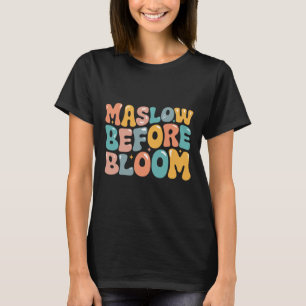 Psychologist Maslow Before Bloom Sped Teacher Clro T-Shirt