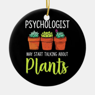 Psychologist May Start Taking About Plants Ceramic Ornament