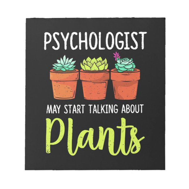 Psychologist May Start Taking About Plants Notepad (Front)