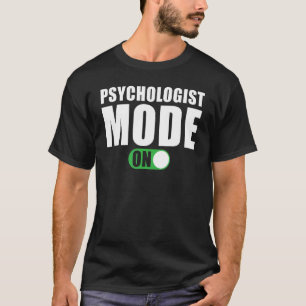 Psychologist Mode on Psychologist T-Shirt