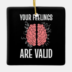 Psychologist Your Feelings Are Valid Ceramic Ornament