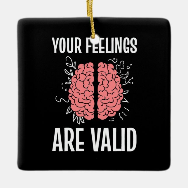 Psychologist Your Feelings Are Valid Ceramic Ornament (Front)