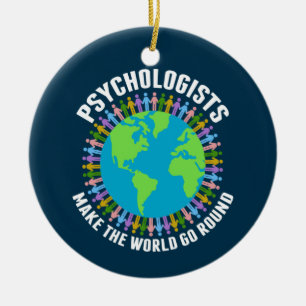 Psychologists Make the World Go Round Psychology Ceramic Ornament