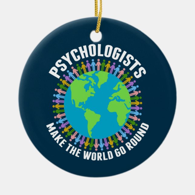Psychologists Make the World Go Round Psychology Ceramic Ornament (Front)