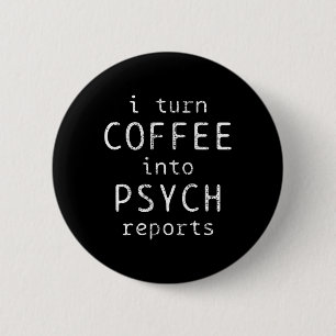 Psychology Coffe Psychologist Psych Reports  6 Cm Round Badge