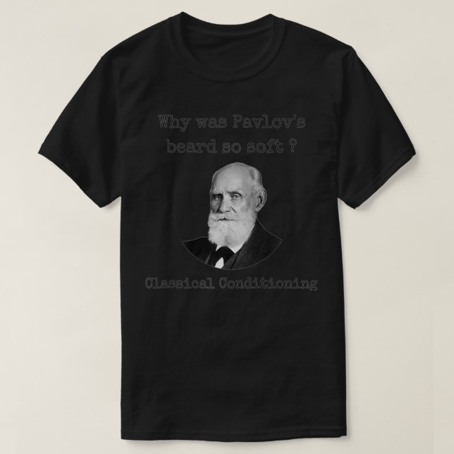 Psychology Pavlov's beard joke Classical Condition T-Shirt (Design Front)