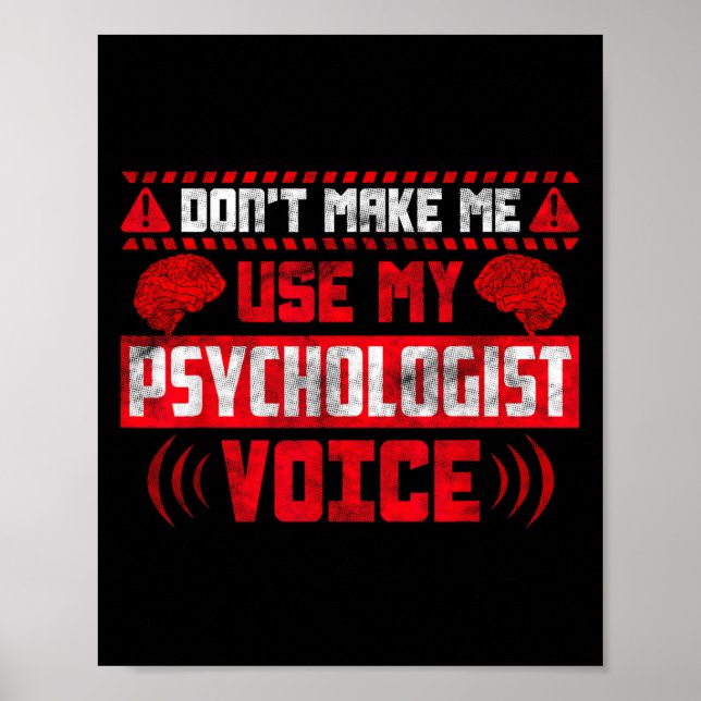 Psychology Quote - Don't Make Me Use My Psychologi Poster (Front)