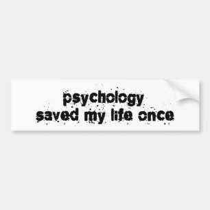 Psychology Saved My Life Once Bumper Sticker