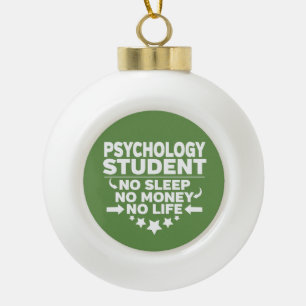 Psychology Student No Life or Money Ceramic Ball Christmas Ornament