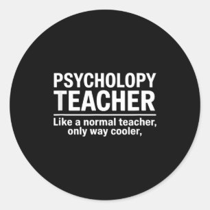 Psychology teacher funny saying cooler than normal classic round sticker