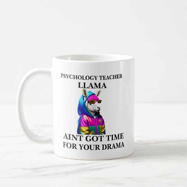 Psychology Teacher Llama Aint Got Time For Your  Coffee Mug (Left)