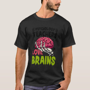 Psychology Teachers Love Brains Skeleton Halloween T-Shirt