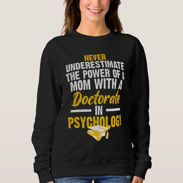 Psyd Doctor Of Psychology Doctorate Graduation  1 Sweatshirt (Front)
