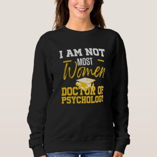 Psyd Doctor Of Psychology Doctorate Graduation 4 Sweatshirt