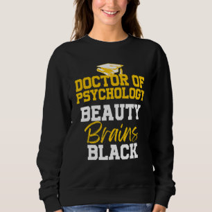 Psyd Doctor Of Psychology Doctorate Graduation  4 Sweatshirt