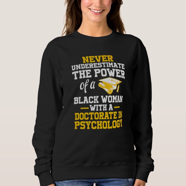 Psyd Doctor Of Psychology Doctorate Graduation  4 Sweatshirt (Front)