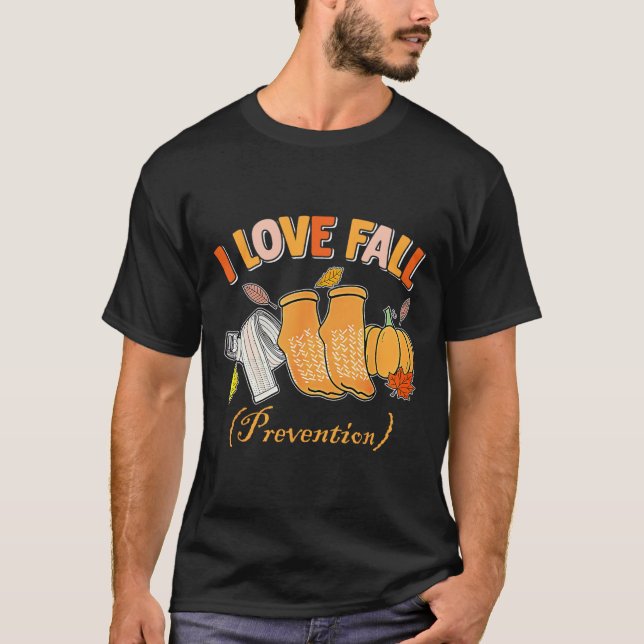 Pt Nurse Fall I Love Fall Prevention Fall Physical T-Shirt (Front)