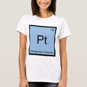 Pt - Pythagorean Theorem Chemistry Element Symbol T-Shirt