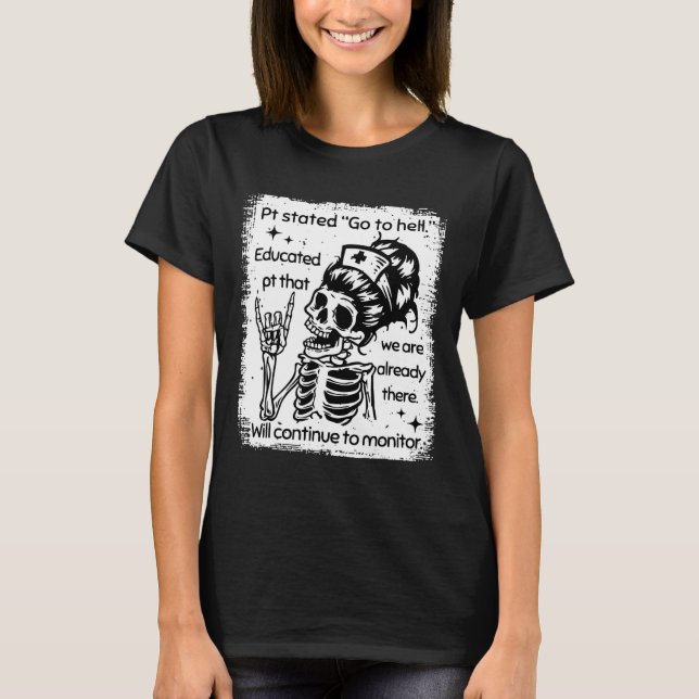 Pt Stated Go To Hell Educated Pt That We Are Alrea T-Shirt (Front)