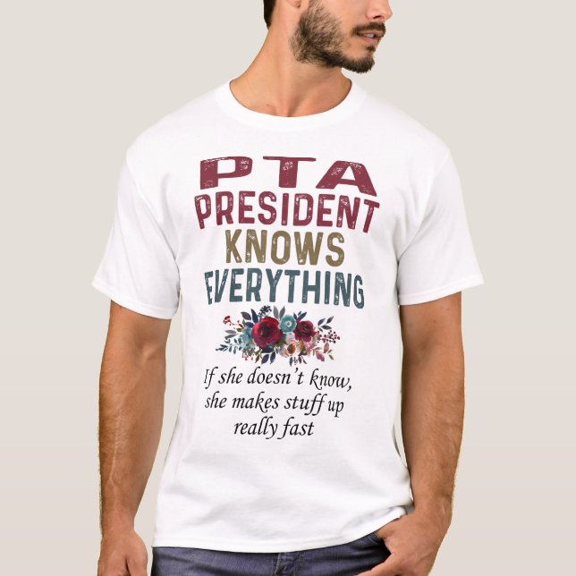 Pta President Knows Everything T-Shirt (Front)
