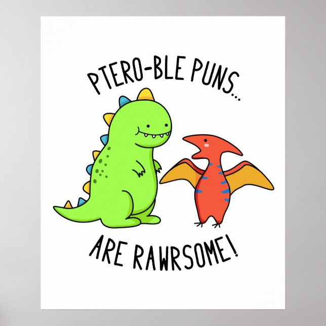 Ptero-ble Puns Are Rawrsome Cute Dinosaur Pun Poster (Front)
