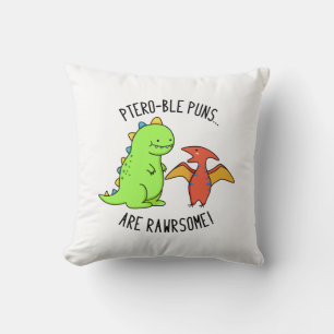Ptero-ble Puns Are Rawrsome Funny Dinosaur Pun Cushion