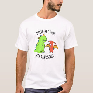 Ptero-ble Puns Are Rawrsome Funny Dinosaur Pun T-Shirt