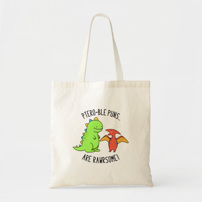 Ptero-ble Puns Are Rawrsome Funny Dinosaur Pun  Tote Bag (Front)