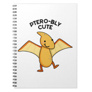 Pterobly Cute Dinosaur Pterodactyl Pun Notebook