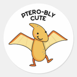 Pterobly Cute Funny Dinosaur Pterodactyl Pun Classic Round Sticker