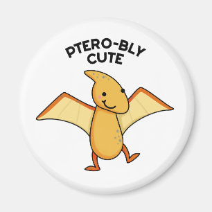 Pterobly Cute Funny Dinosaur Pterodactyl Pun  Magnet