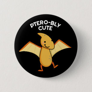 Pterobly Cute Funny Pterodactyl Pun Dark BG 6 Cm Round Badge