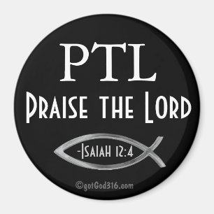 PTL praise the Lord gotGod316.com Magnet