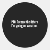 Pto Prepare The Others Funny Saying Vacation