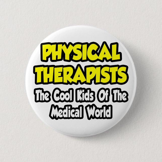 PTs...Cool Kids of Medical World 6 Cm Round Badge (Front)