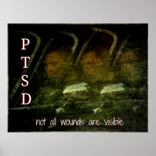 PTSD Awareness - Not all wounds are visible poster