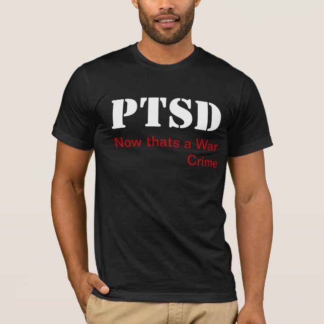 PTSD Now Thats a War Crime T-Shirt (Front)