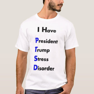 PTSD President Trump Stress Disorder T-Shirt