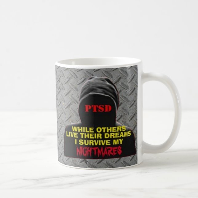 PTSD:WHILE OTHERS LIVE THEIR DREAMS COFFEE MUG (Right)