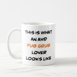 pub grub lover, avid coffee mug