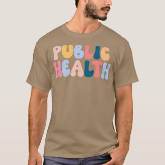 Public health Funny Gift For Public health T-Shirt