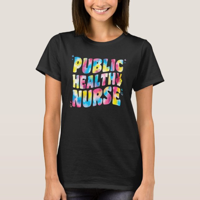 Public Health Nurse For Tie Dye Groovy Public Heal T-Shirt (Front)