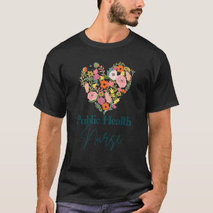 Public Health Nurse Life Nursing Mother's Day Flor T-Shirt